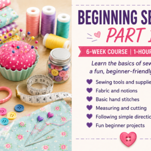 6-Week Beginner Sewing Course Part 1